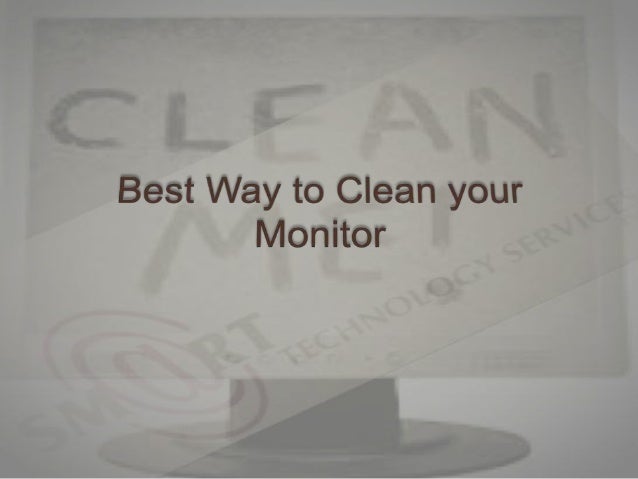 smart technology how to clean your computer monitor how to clean a computer monitor
