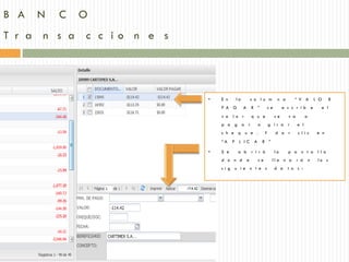 B A   N   C   O
T r a n s a c c io n e s




                           •   E n    la           c o l u m           n a      “ V A                L O     R
                               P A G       A       R ”           se        e s c r ib            e     e l
                               v a   l o r         q u e              se     v a         a
                               p a g a r                o        g ir a r          e l
                               c h e q u e .                 Y        d a r        c li c             e n
                               “A    P L IC         A       R ”

                           •   S e     a b         r i r á            la     p a n t a l l a
                               d o n d         e        se        ll e n a         r á       n        lo s
                               si g u ie n t e s                      d a    t o s :
 