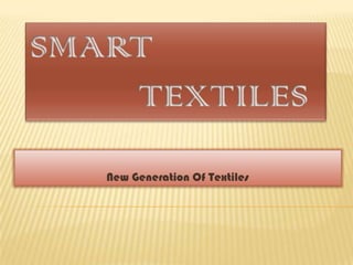 Smart           Textiles                               New Generation Of Textiles 