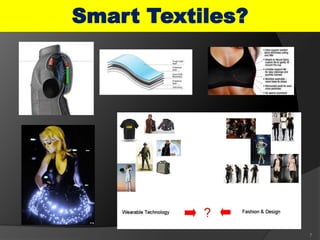 7
Smart Textiles?
 