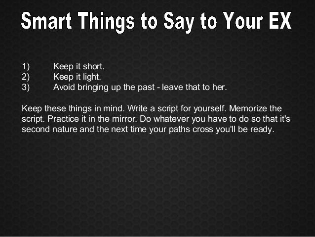 Smart Things To Say To Your Ex Smart Things To Say To Your Ex