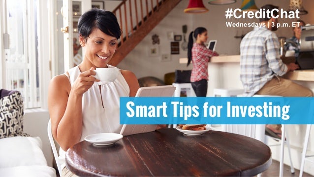 Smart Tips for Investing
#CreditChat
Wednesdays | 3 p.m. ET
 