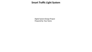 Smart Traffic Light System Using Digital Logic and FSM in Verilog | PPTX