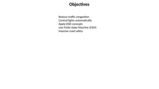Smart Traffic Light System Using Digital Logic and FSM in Verilog | PPTX