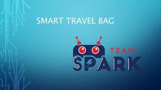 SMART TRAVEL BAG
 