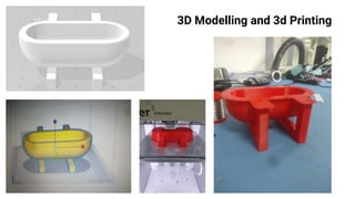 3D Modelling and 3d Printing
 
