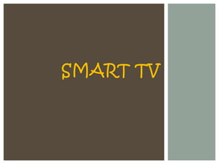 SMART TV
 