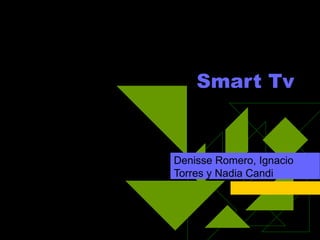 Smart Tv  Denisse Romero, Ignacio Torres y Nadia Candi 
