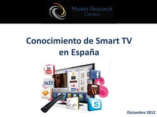 Conocimiento de Smart TV
       en España




                      Diciembre 2012
 