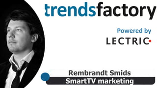 Powered by

Rembrandt Smids
SmartTV marketing

 