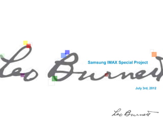 Samsung IMAX Special Project




                      July 3rd, 2012
 