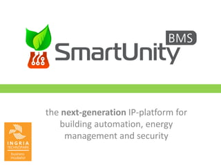 the next-generation IP-platform for
   building automation, energy
     management and security
 