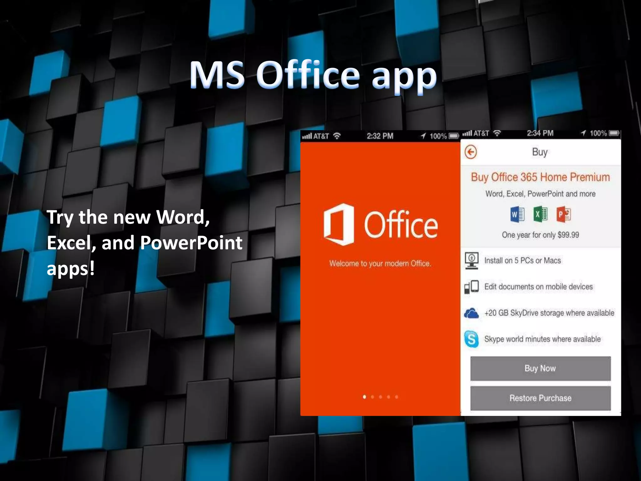 Try the new Word,
Excel, and PowerPoint
apps!
 