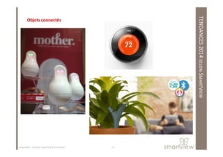TENDANCES2014SELONSMART
Objets connectés
MARTVIEW
11Smartview : Conseil, Expertise & Formation
 