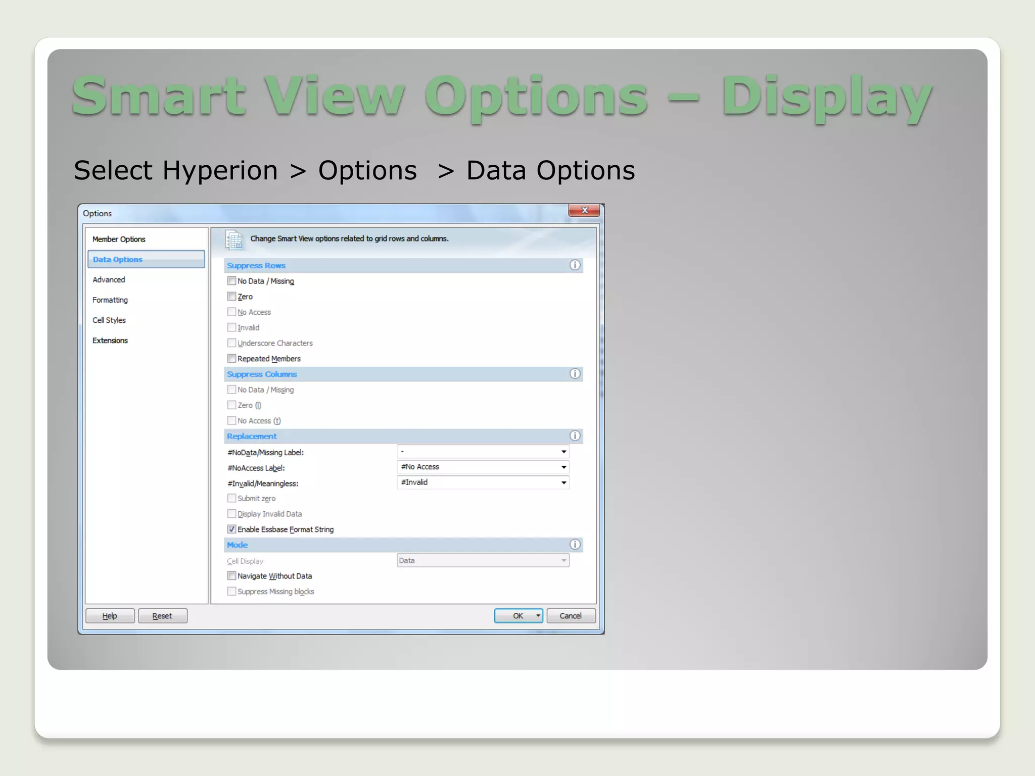 Smart View Options – Display
Select Hyperion > Options > Data Options
 
