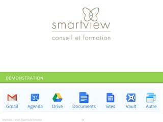 DÉMONSTRATION




Smartview : Conseil, Expertise & Formation   19
 