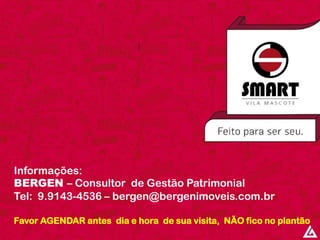 Informações:
BERGEN – Consultor de Gestão Patrimonial
Tel: 9.9143-4536 – bergen@bergenimoveis.com.br
Favor AGENDAR antes dia e hora de sua visita, NÃO fico no plantão
 