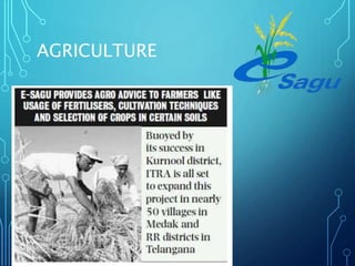 AGRICULTURE
e-Sagu - IT for Agriculture
 