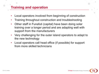 Training and operation
30 of xx slides
• Local operators involved from beginning of construction
• Training throughout con...