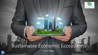 Sustainable Economic Ecosystems
Smart Villages
1
 