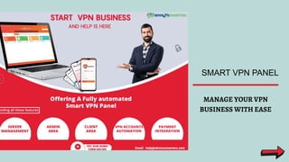 SMART VPN PANEL
MANAGE YOUR VPN
BUSINESS WITH EASE
 