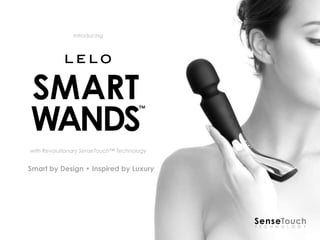 Introducing




with Revolutionary SenseTouch™ Technology


Smart by Design • Inspired by Luxury
 