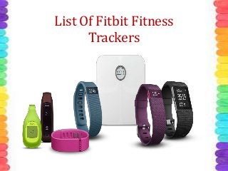 List Of Fitbit Fitness
Trackers
 