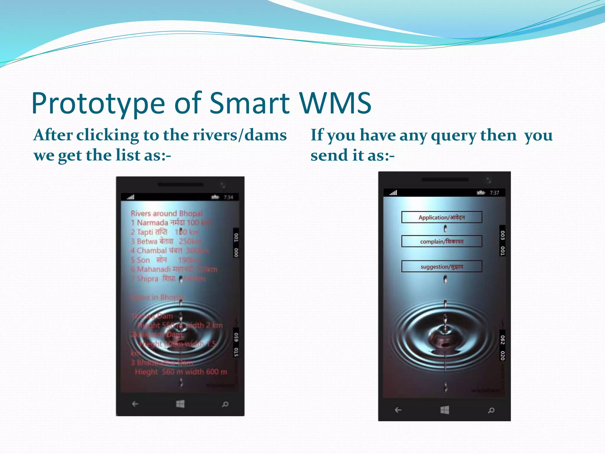 Prototype of Smart WMS
After clicking to the rivers/dams
we get the list as:-
If you have any query then you
send it as:-
 