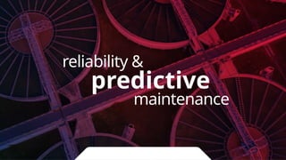 reliability &
predictive
maintenance
 