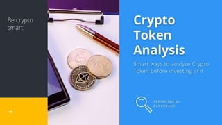 Crypto Token Analysis
Smart ways to analyze Crypto Token before investing in it
 