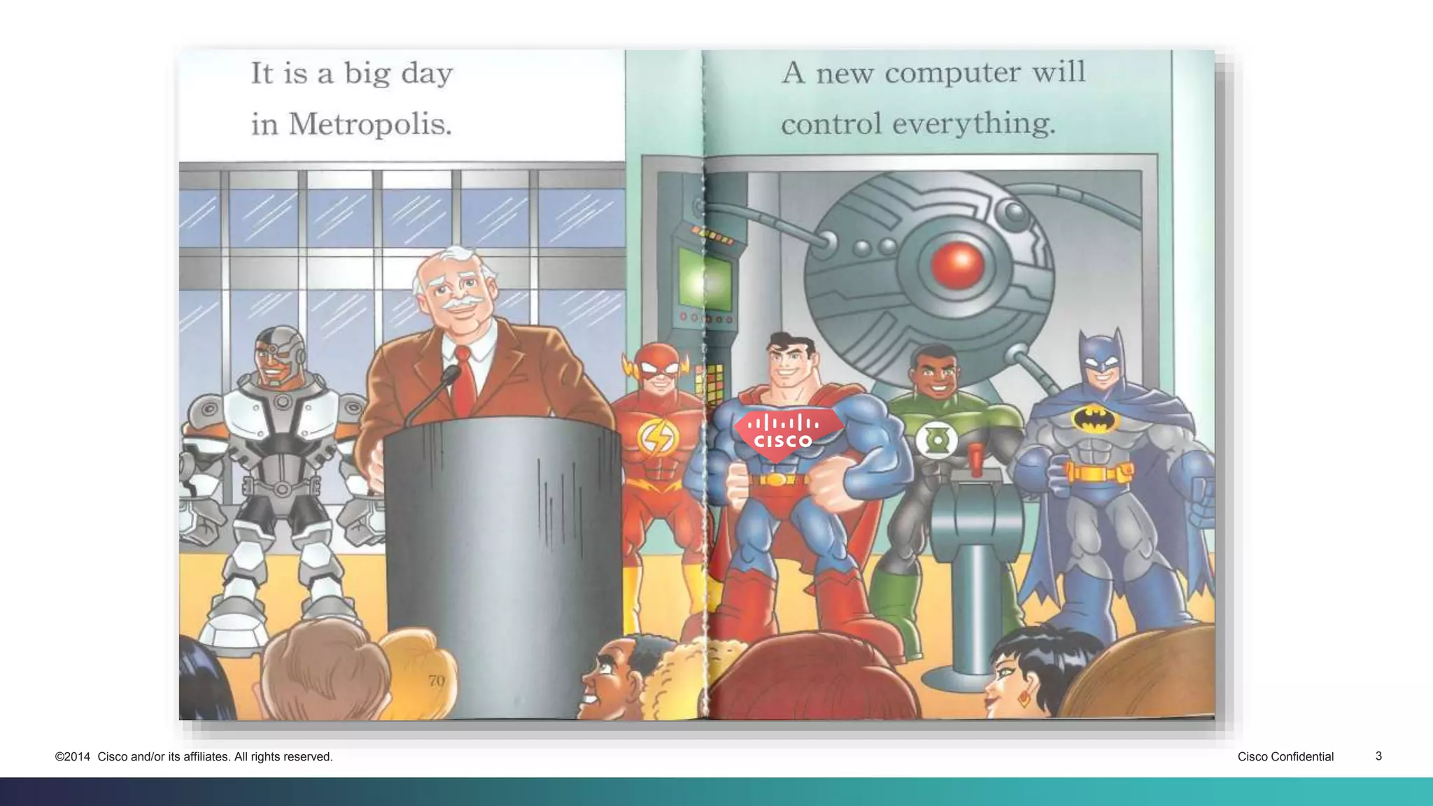 ©2014 Cisco and/or its affiliates. All rights reserved. Cisco Confidential 3 
 