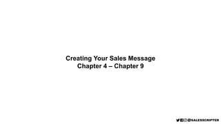 Creating Your Sales Message
Chapter 4 – Chapter 9
 