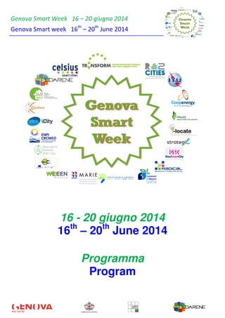Genova Smart Week 16 – 20 giugno 2014
Genova Smart week 16th
– 20th
June 2014
16 - 20 giugno 2014
16th
– 20th
June 2014
Programma
Program
 