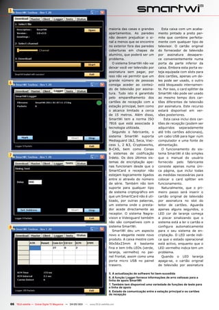5



                                                                              maioria das casas e grandes         Esta caixa com um acaba-
                                                                              apartamentos. As paredes         mento pintado a preto per-
                                                                              não devem prejudicar o si-       mite que combine perfeita-
                                                                              nal a menos que se encontre      mente com qualquer tipo de
                                                                              no exterior fora das paredes     televisor. O cartão original
                                                                              coberturas em chapas de          do fornecedor de televisão
                                                                              alumínio, que poderá ser um      por assinatura desapare-
                                                                              problema.                        ce convenientemente numa
                                                                                 O sistema SmartWi não vai     porta da parte inferior da
                                                                              deixar você ver televisão por    caixa. Embora esta porta es-
                                                                              assinatura sem pagar, por        teja equipada com slots para
                                                                              isso não vai permitir que um     dois cartões, apenas um de-
                                                                              grande número de pessoas         les pode ser usado, o outro
6                                                                             consiga aceder ao conteú-        está bloqueado internamen-
                                                                              do de televisão por assina-      te. Por isso, o card splitter da
                                                                              tura. Tudo isto é garantido      SmartWi não pode ser usado
                                                                              pelo emparelhamento dos          ao mesmo tempo dois car-
                                                                              cartões de recepção com a        tões diferentes de televisão
                                                                              estação principal, bem como      por assinatura. Este recurso
                                                                              o alcance limitado a cerca       estará disponível em ver-
                                                                              de 15 metros. Além disso,        sões posteriores.
                                                                              SmartWi tem a norma ISO              Esta caixa inclui dois car-
                                                                              7816 que está associada à        tões de recepção (podem ser
                                                                              tecnologia utilizada.            adquiridos separadamente
                                                                                 Segundo o fabricante, o       até três cartões adicionais),
                                                                              sistema SmartWi suporta          um cabo USB para ligar num
                                                                              Mediaguard 1&2, Seca, Viac-      computador e uma fonte de
                                                                              cess 1, 2 &3, Cryptoworks,       alimentação.
                                                                              B-CAS, bem como Conax               O funcionamento do sis-
                                                                              e sistemas de codificação        tema SmartWi é tão simples
7
                                                                              Irdeto. Os dois últimos sis-     que o manual do usuário
                                                                              temas de encriptação ape-        fornecido pelo fabricante
                                                                              nas funcionam desde que o        consiste apenas numa úni-
                                                                              SmartCard e receptor não         ca página, que inclui todas
                                                                              estejam logicamente ligados      as medidas necessárias para
                                                                              entre si através do número       colocar o card splitter em
                                                                              de série. Também não tem         funcionamento.
                                                                              suporte para qualquer tipo          Naturalmente, que o pri-
                                                                              de sistema criptográfico em      meiro passo será inserir o
                                                                              que um SmartCard não é uti-      cartão original de televisão
                                                                              lizado, por outras palavras,     por assinatura no slot do
                                                                              um sistema onde o presta-        leitor de cartões. Aguarda
                                                                              dor acede directamente ao        apenas alguns segundos, o
                                                                              receptor. O sistema Nagra-       LED cor de laranja começa
                                                                              vision e Videoguard também       a piscar sinalizando que o
                                                                              não são compatíveis com o        sistema está a ler o cartão e
8                                                                             sistema SmartWi.                 configura automaticamente
                                                                                 SmartWi deu um aspecto        para o seu sistema de en-
                                                                              novo e elegante neste novo       criptação. O LED verde indi-
                                                                              produto. A caixa mestre com      ca que o estado operacional
                                                                              90x56x23mm é bastante            está activo, enquanto que o
                                                                              fina e tem três LEDs (verde,     LED vermelho indica tem um
                                                                              laranja, vermelho) no pai-       problema.
                                                                              nel frontal, assim como uma         Quando o LED laranja
                                                                              porta micro USB no painel        apaga-se, o cartão original
                                                                              traseiro.                        de televisão por assinatura

                                                                              5. A actualização de software foi bem-sucedida
                                                                              6. A função Logger fornece informações de erro valiosas para a
                                                                              linha de apoio SmartWi
                                                                              7. Também tem disponível uma variedade de funções de teste para
                                                                              a linha de apoio
                                                                              8. Estado da comunicação entre a estação principal e os cartões
                                                                              de recepção


66 TELE-satellite — Global Digital TV Magazine — 04-05/201 — www.TELE-satellite.com
                                                         1
 