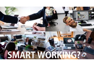 SMART WORKING?
 