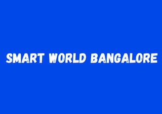 Smart World Bangalore
 