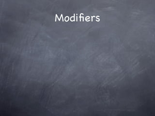 Modiﬁers
 
