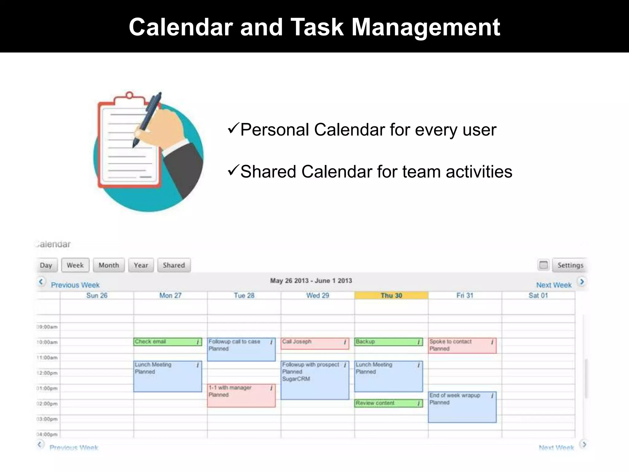 Calendar and Task Management 
Personal Calendar for every user 
Shared Calendar for team activities 
 