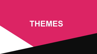 THEMES

 