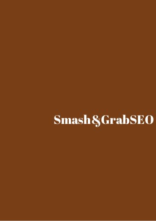 Smash&GrabSEO 
 