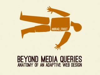 Beyond Media Queries: An Anatomy of an Adaptive Web Design (at Smashing Conference)
