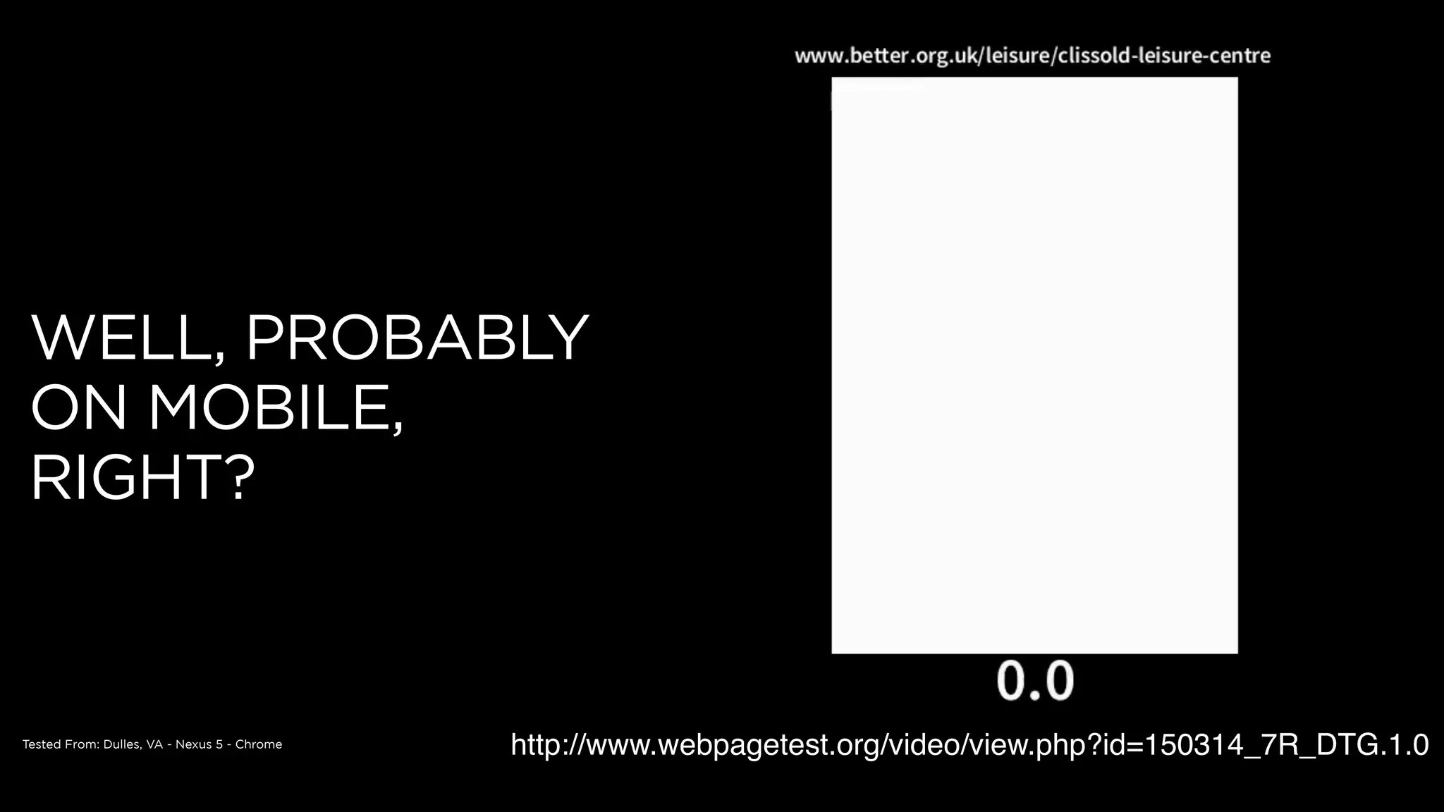 WELL, PROBABLY
ON MOBILE,
RIGHT?
http://www.webpagetest.org/video/view.php?id=150314_7R_DTG.1.0Tested From: Dulles, VA - Nexus 5 - Chrome
 
