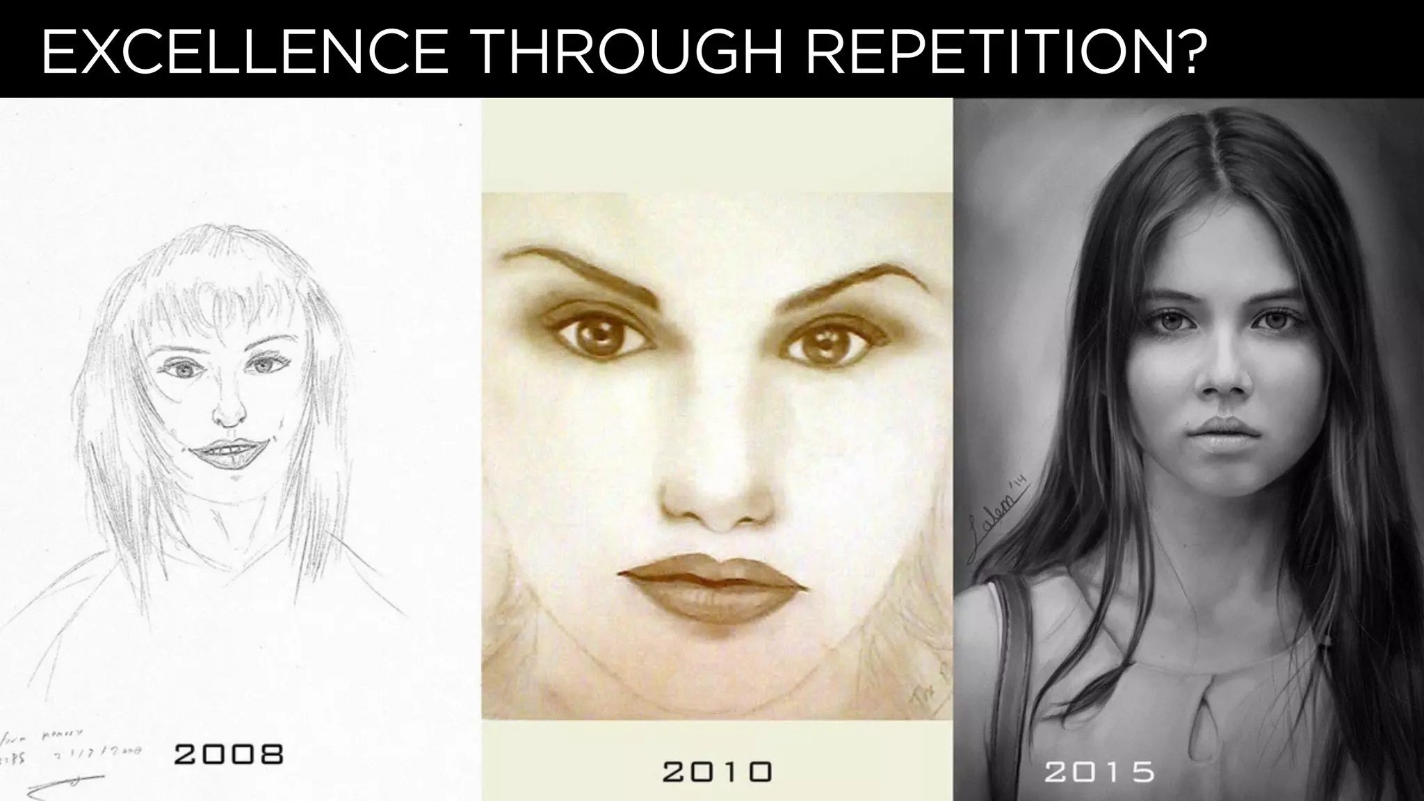 EXCELLENCE THROUGH REPETITION?
 