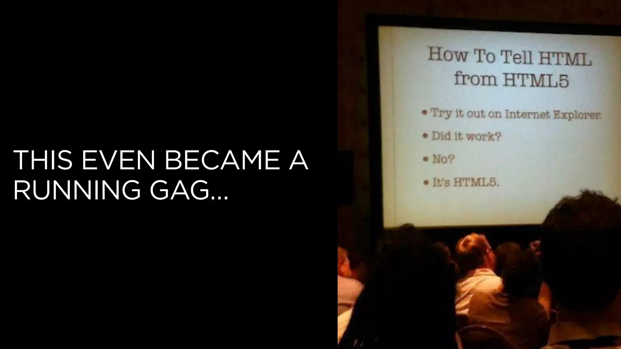 THIS EVEN BECAME A
RUNNING GAG…
 