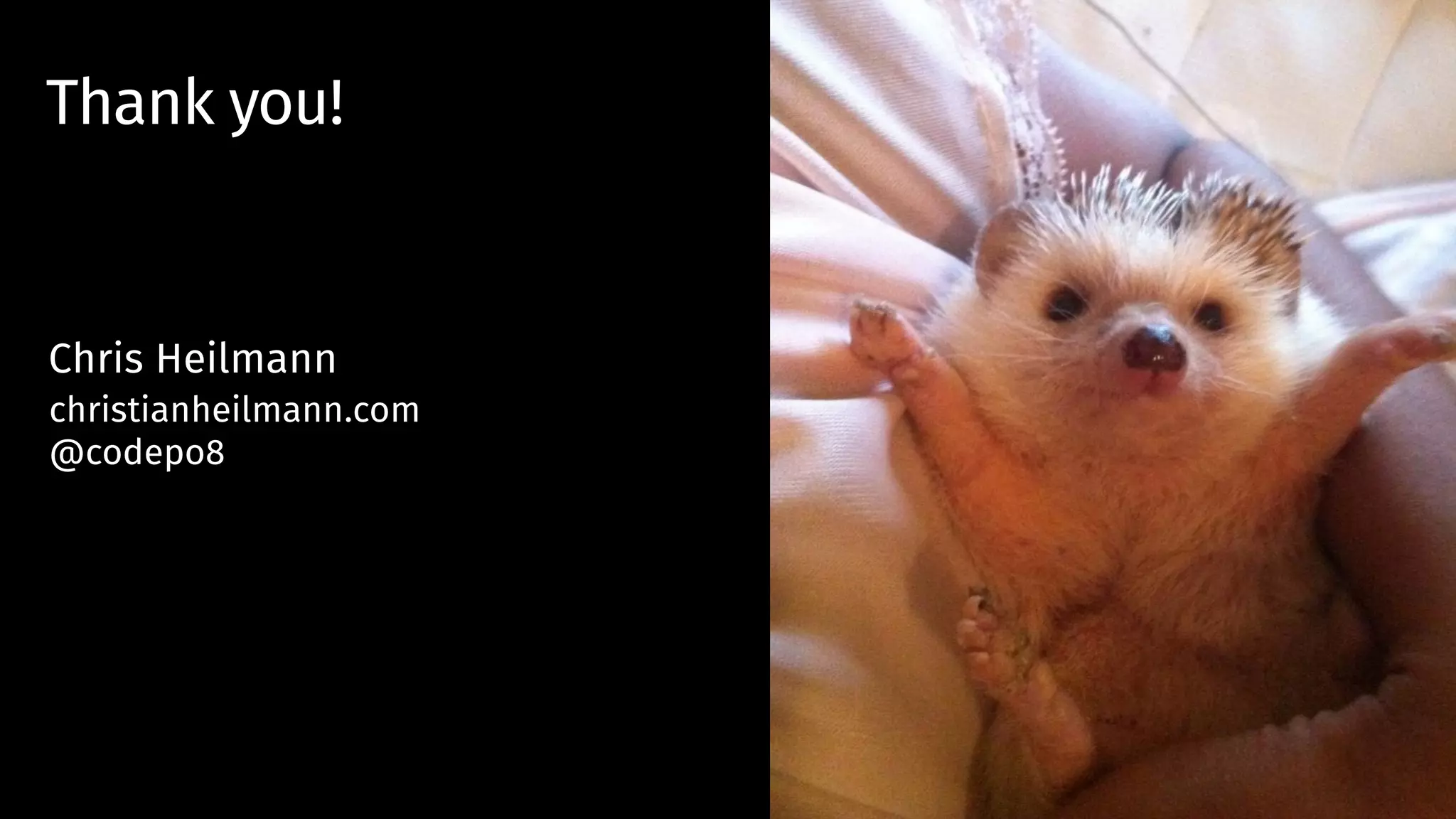 Chris Heilmann
christianheilmann.com
@codepo8
Thank you!
 