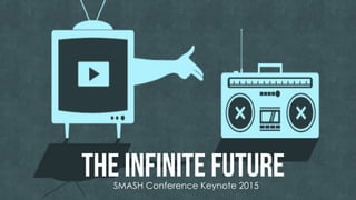 @msweezey
The Infinite FutureSMASH Conference Keynote 2015
 