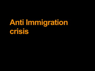 Anti Immigration
crisis