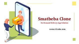 Smatbeba Clone
On Demand Delivery App Solution
www.v3cube.com
 