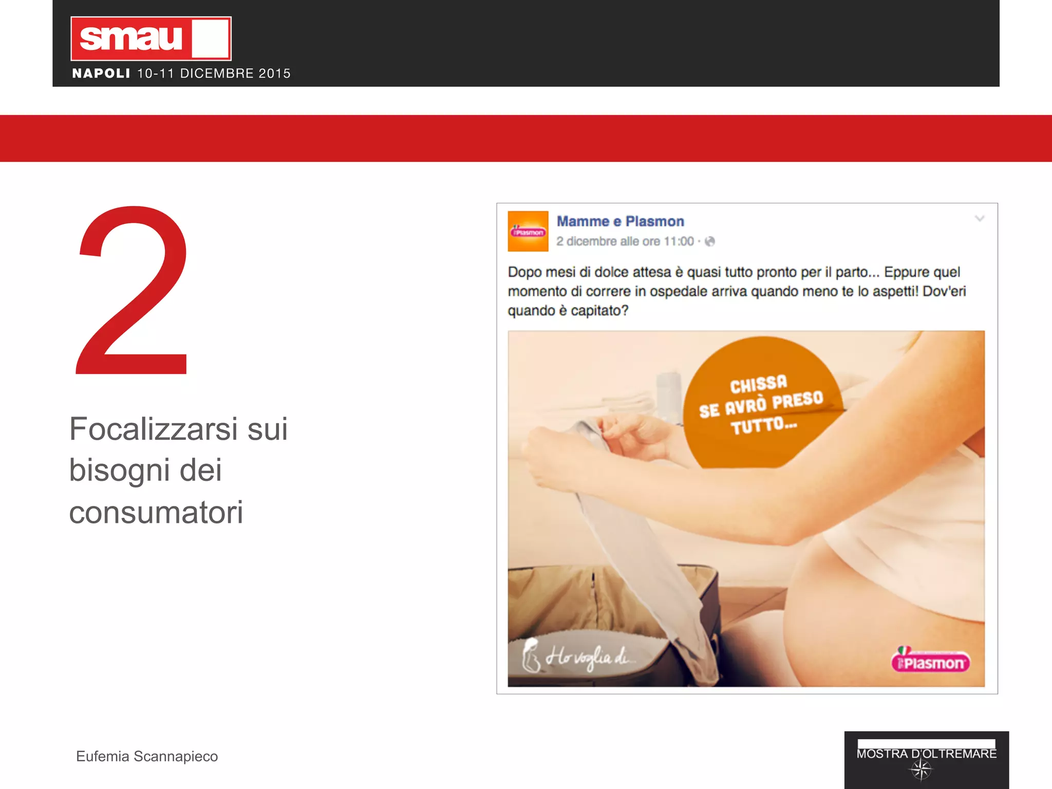 2Focalizzarsi sui
bisogni dei
consumatori
Eufemia Scannapieco
 