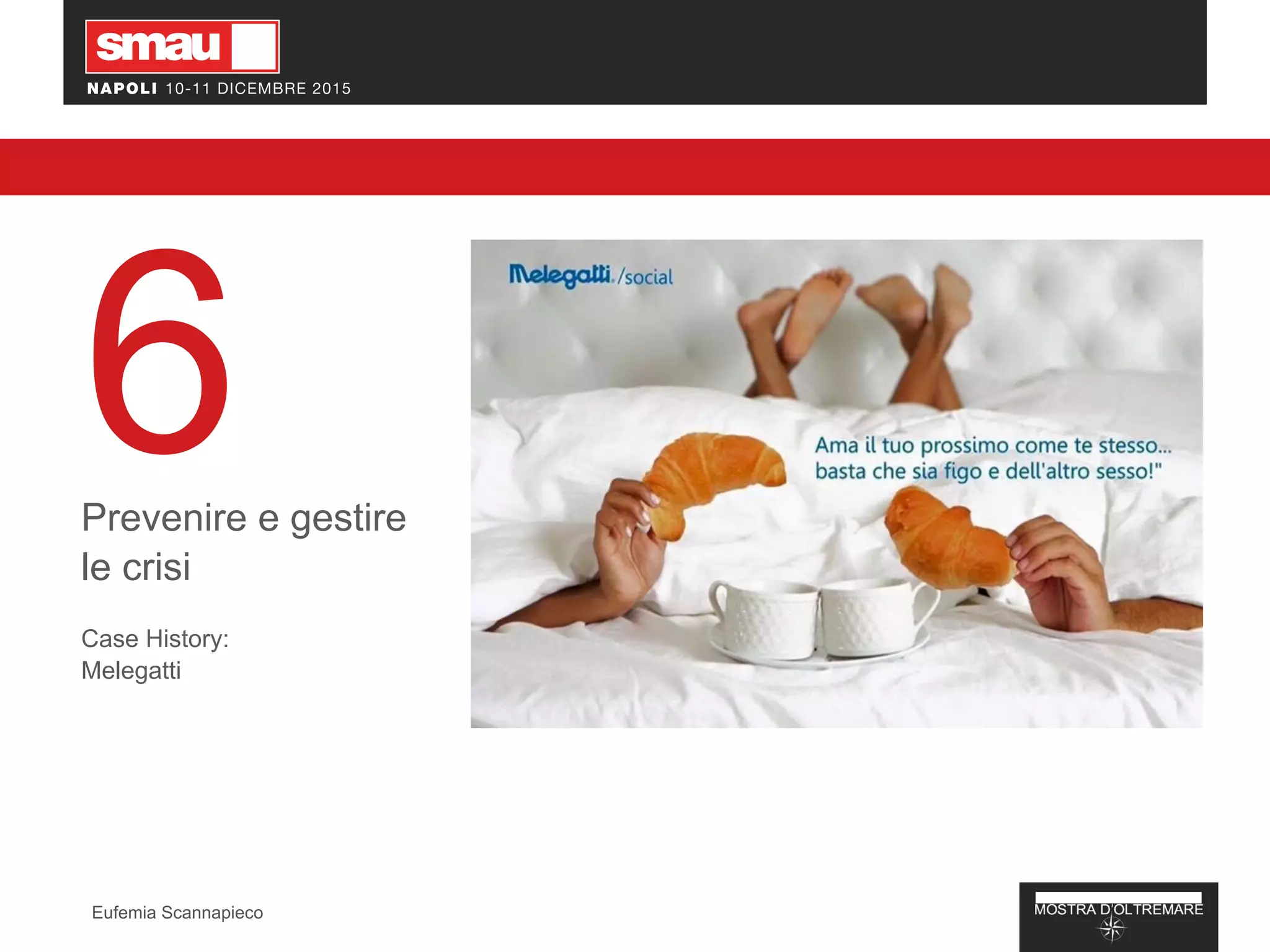 6Prevenire e gestire
le crisi
Case History:
Melegatti
Eufemia Scannapieco
 